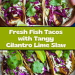 Fish Tacos with Cilantro Lime Cabbage Slaw Recipe